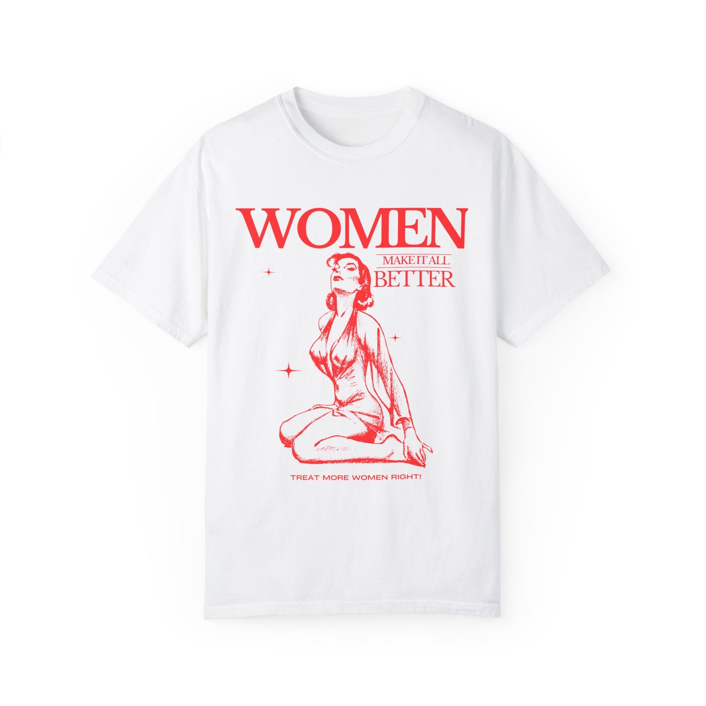 Women Make It All BetterGarment-Dyed T-shirt